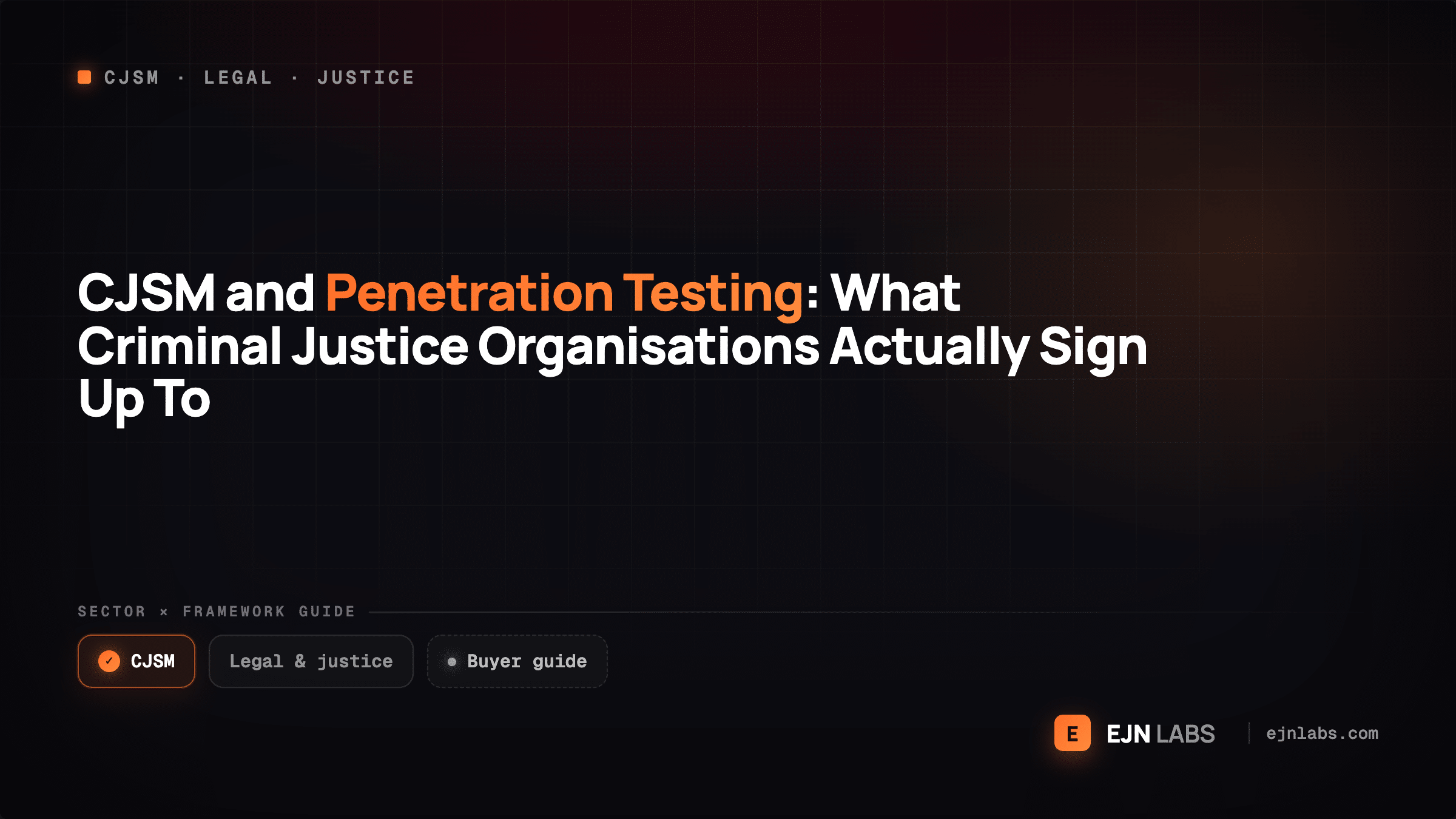 CJSM and Penetration Testing: What Criminal Justice Organisations Actually Sign Up To