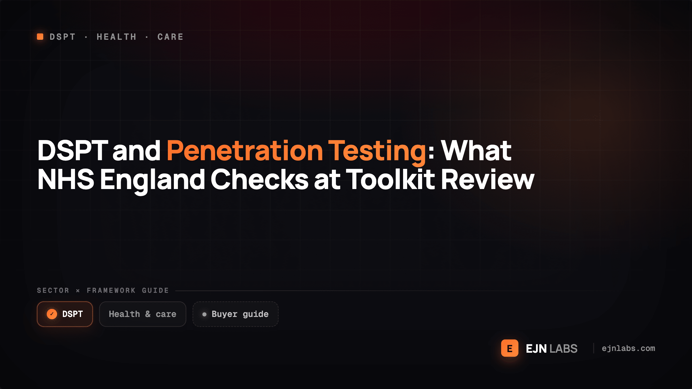 DSPT and Penetration Testing: What NHS England Checks at Toolkit Review