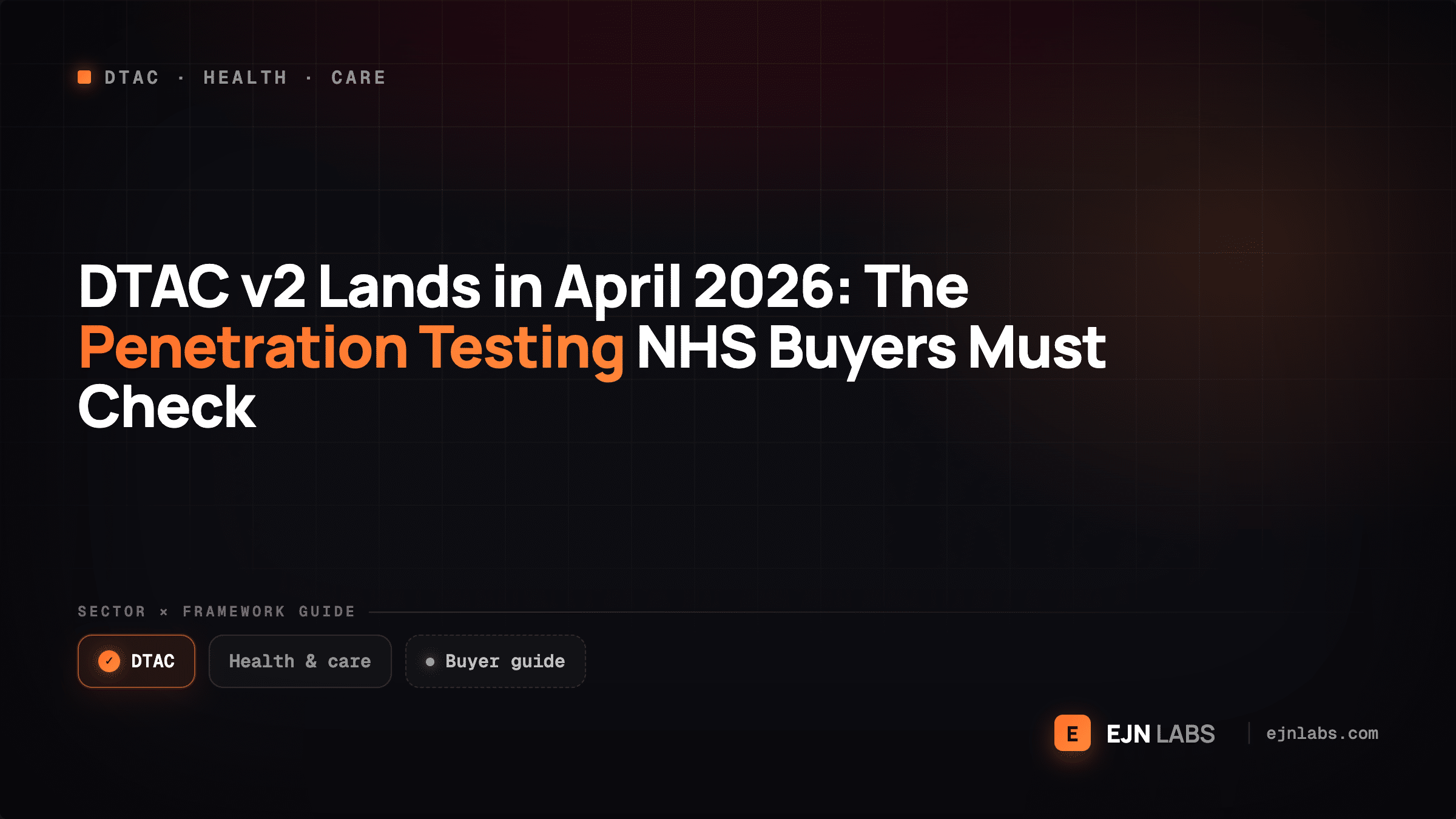 DTAC v2 Lands in April 2026: The Penetration Testing NHS Buyers Must Check