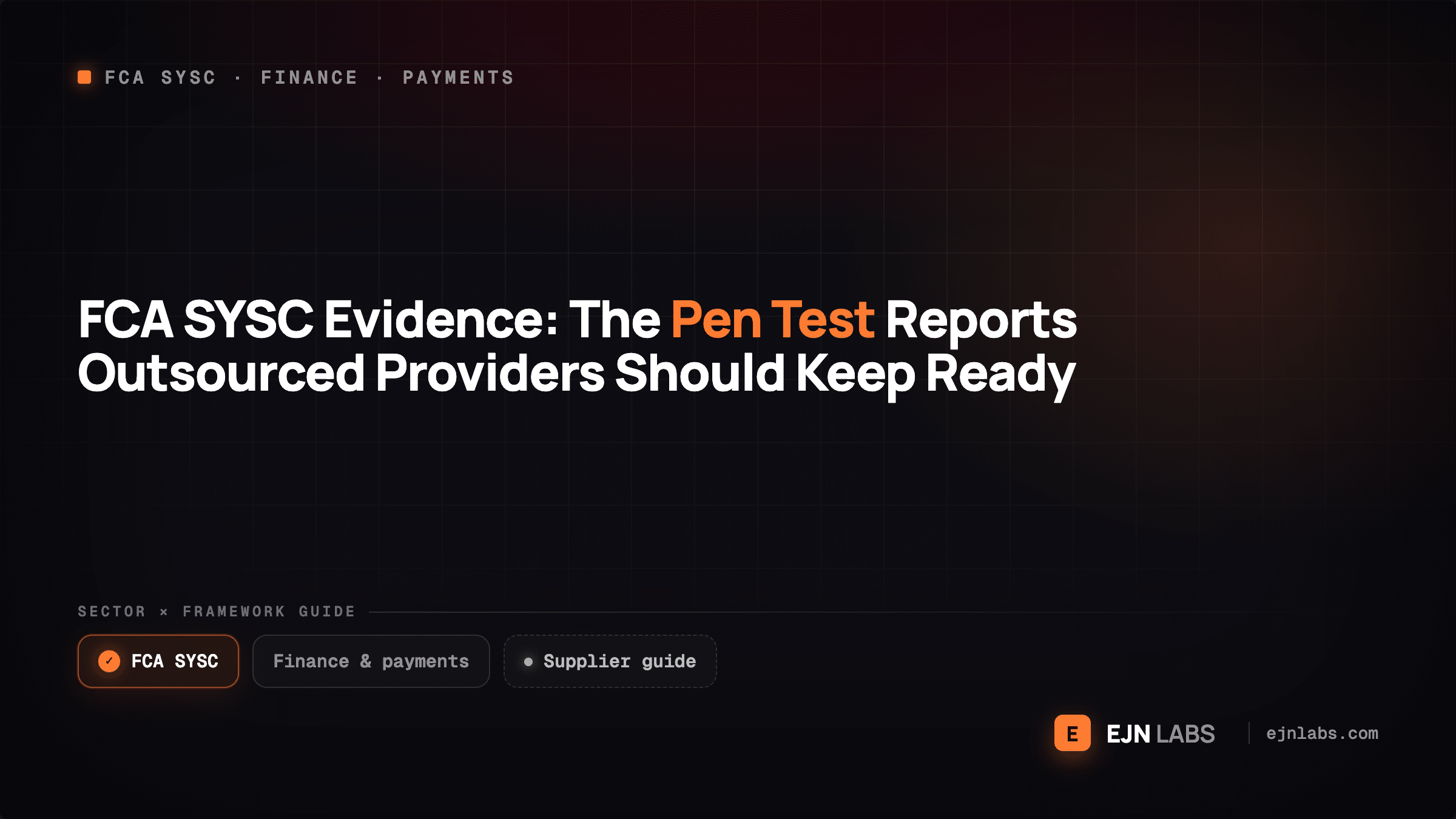 FCA SYSC Evidence: The Pen Test Reports Outsourced Providers Should Keep Ready