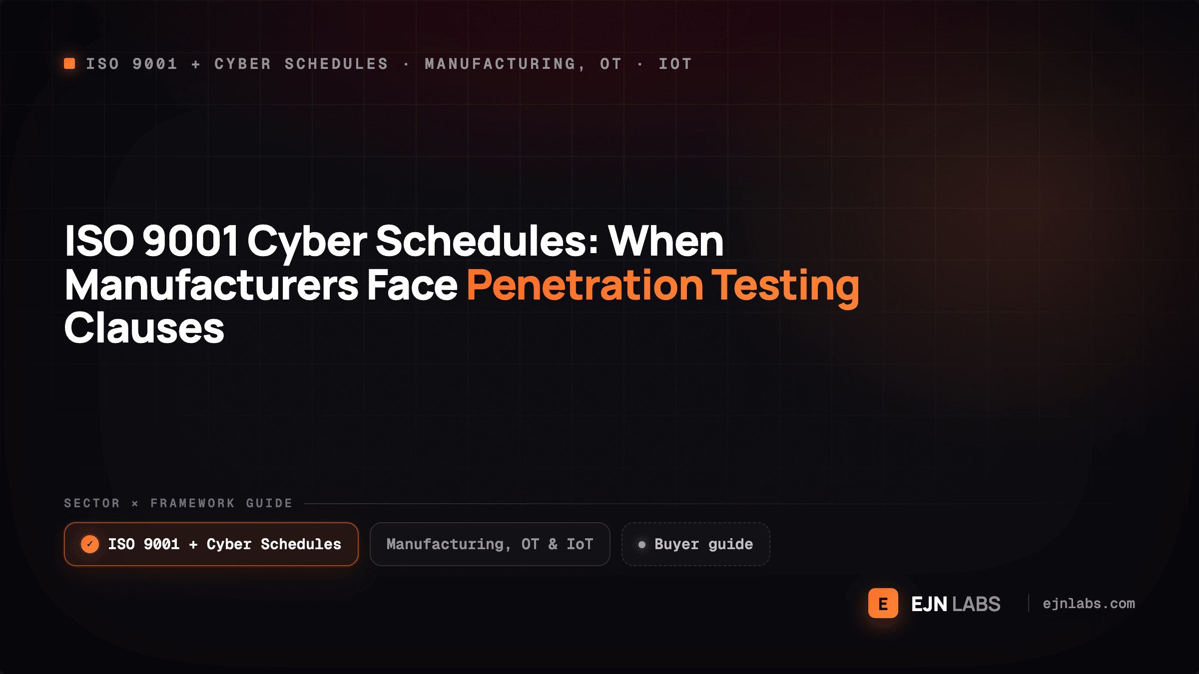 ISO 9001 Cyber Schedules: When Manufacturers Face Penetration Testing Clauses
