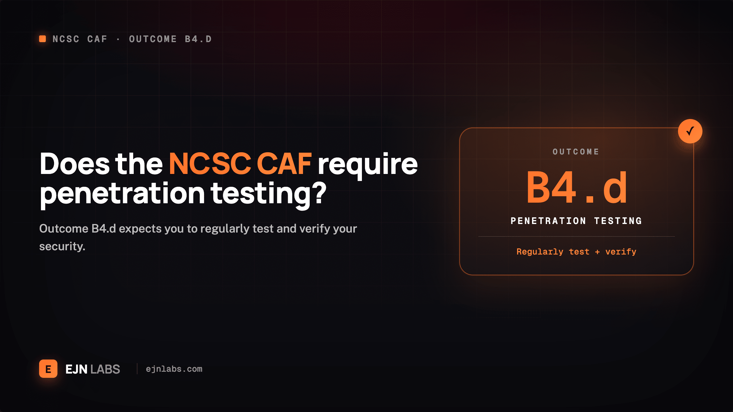 Does the NCSC CAF Require Penetration Testing? B4.d Explained