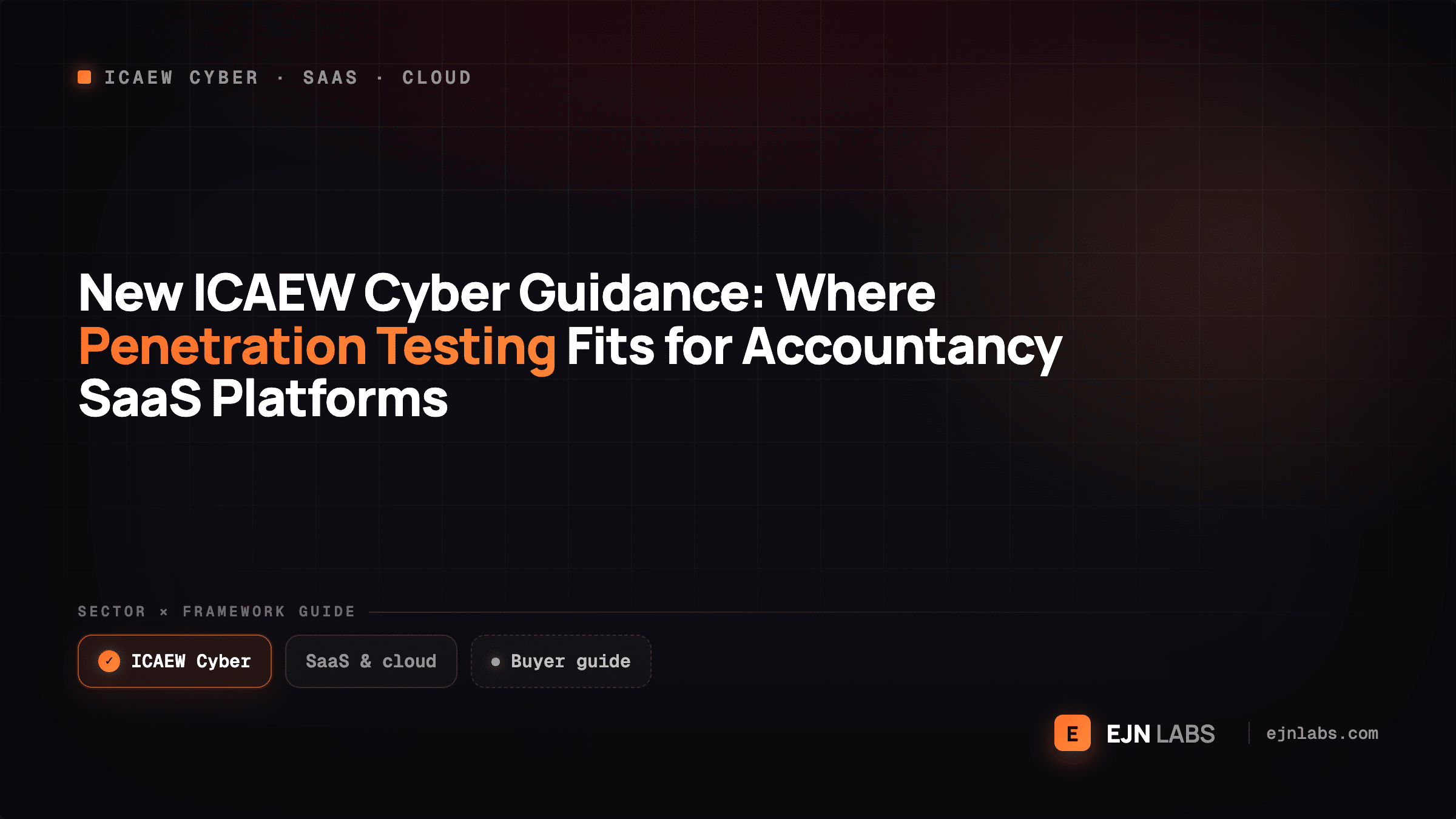 New ICAEW Cyber Guidance: Where Penetration Testing Fits for Accountancy SaaS Platforms