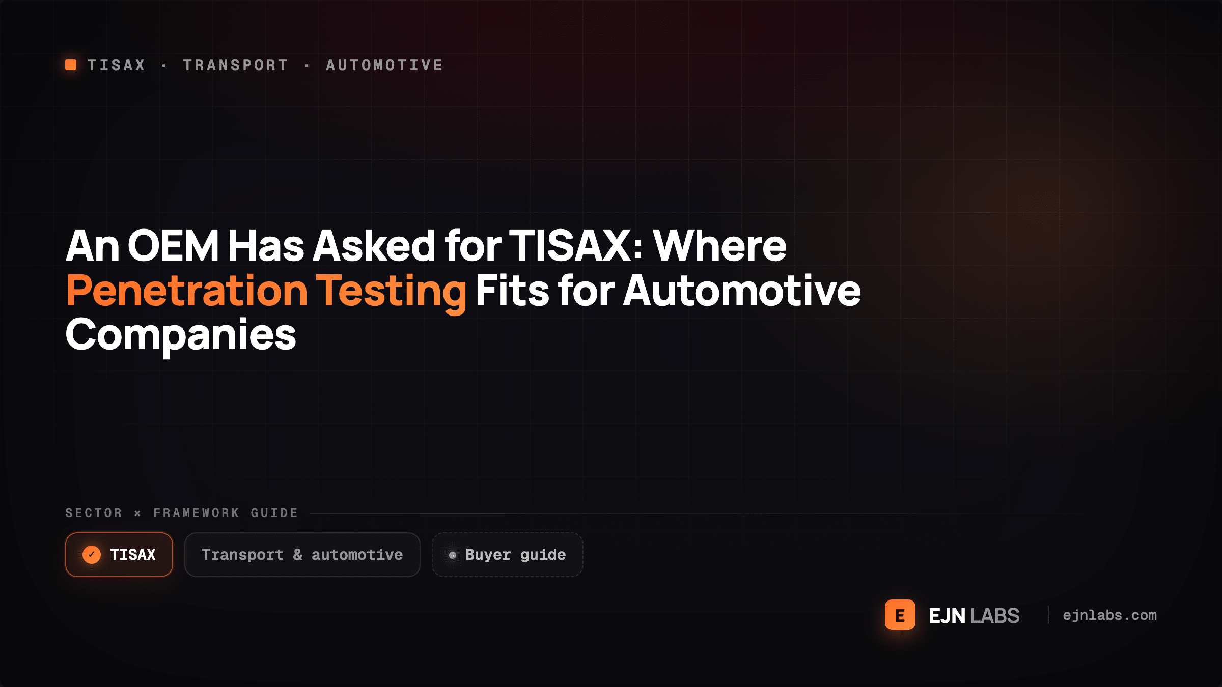 An OEM Has Asked for TISAX: Where Penetration Testing Fits for Automotive Companies