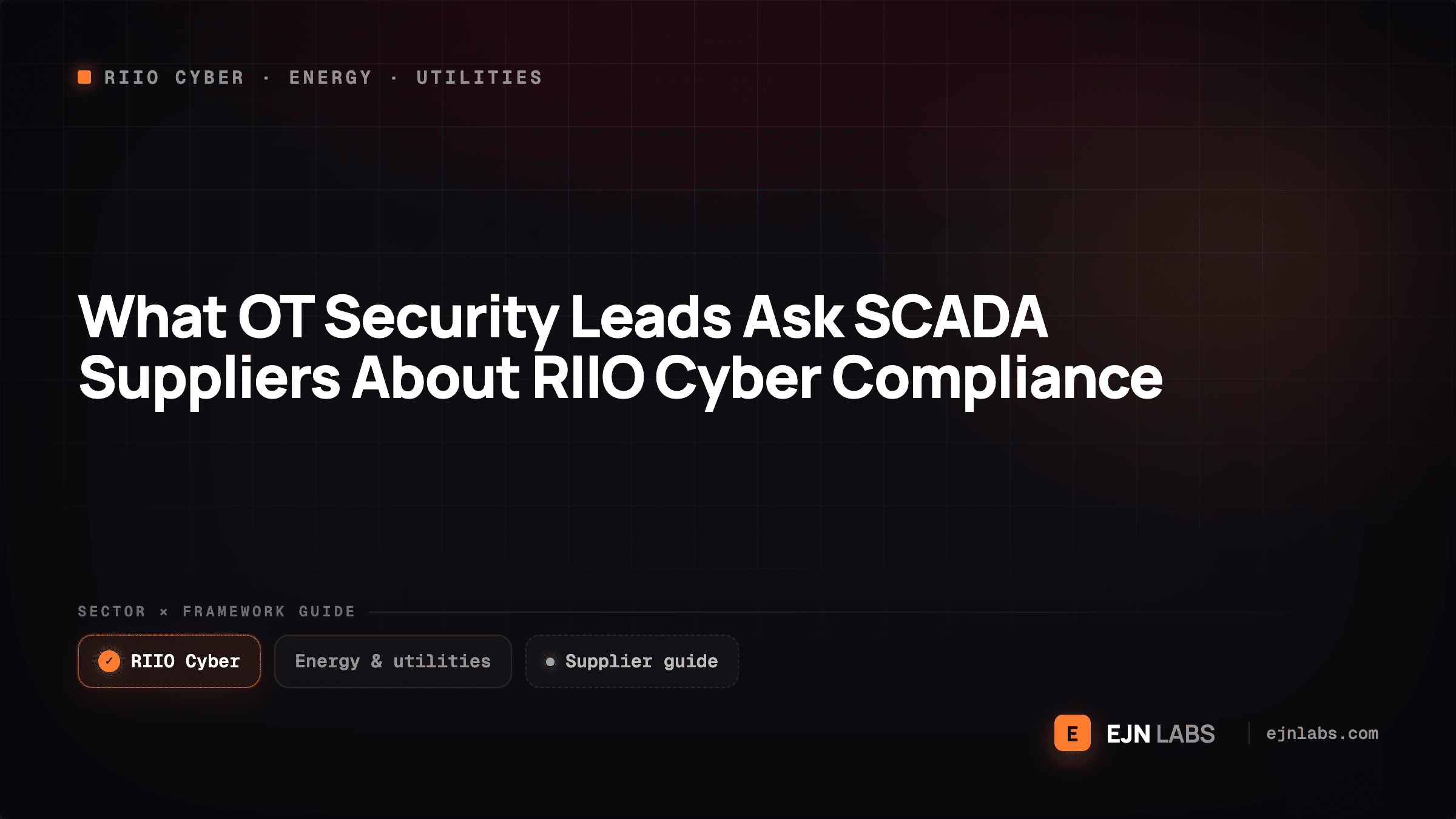 What OT Security Leads Ask SCADA Suppliers About RIIO Cyber Compliance