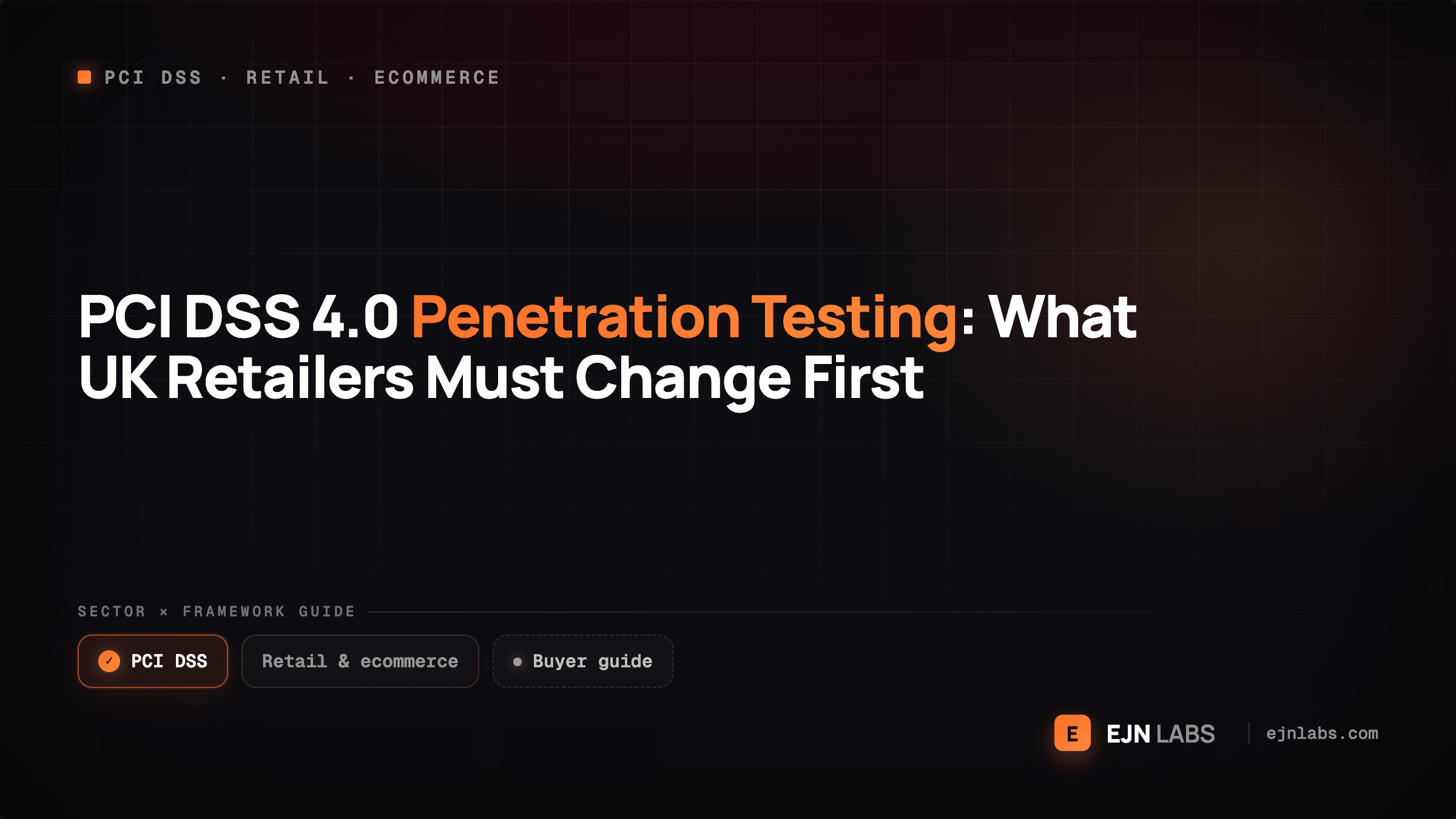 PCI DSS 4.0 Penetration Testing: What UK Retailers Must Change First
