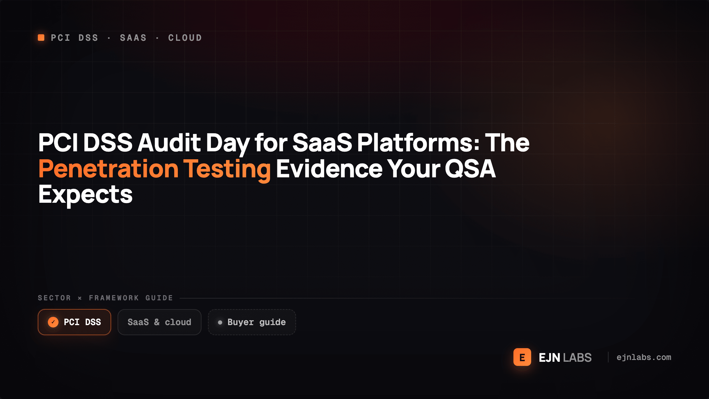 PCI DSS Audit Day for SaaS Platforms: The Penetration Testing Evidence Your QSA Expects