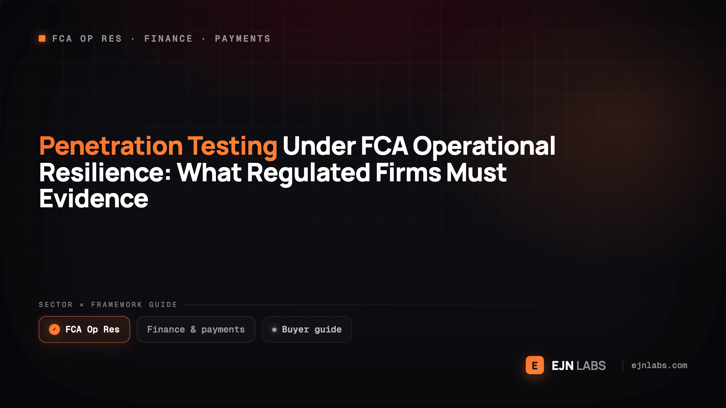 Penetration Testing Under FCA Operational Resilience: What Regulated Firms Must Evidence