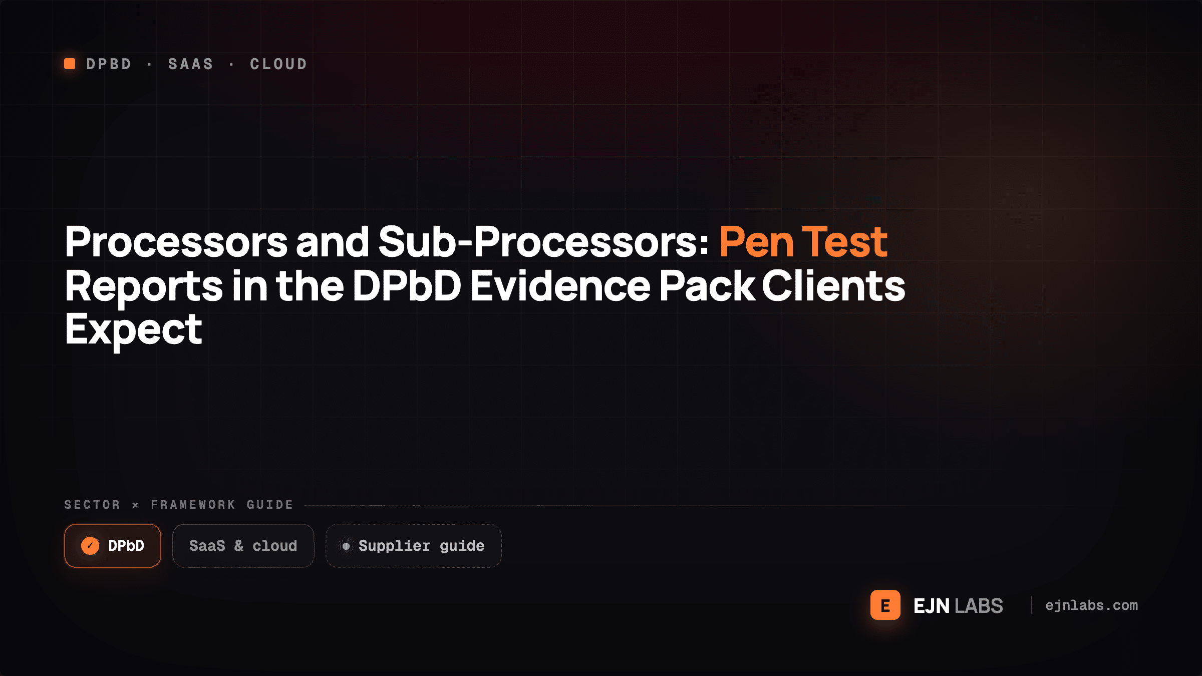 Processors and Sub-Processors: Pen Test Reports in the DPbD Evidence Pack Clients Expect