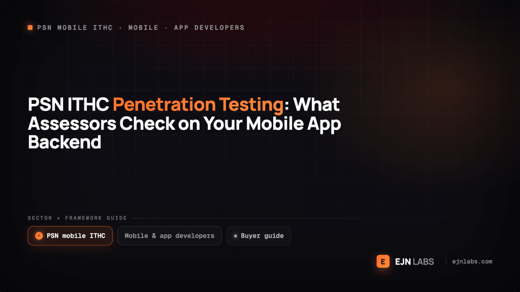 PSN ITHC Penetration Testing: What Assessors Check on Your Mobile App Backend