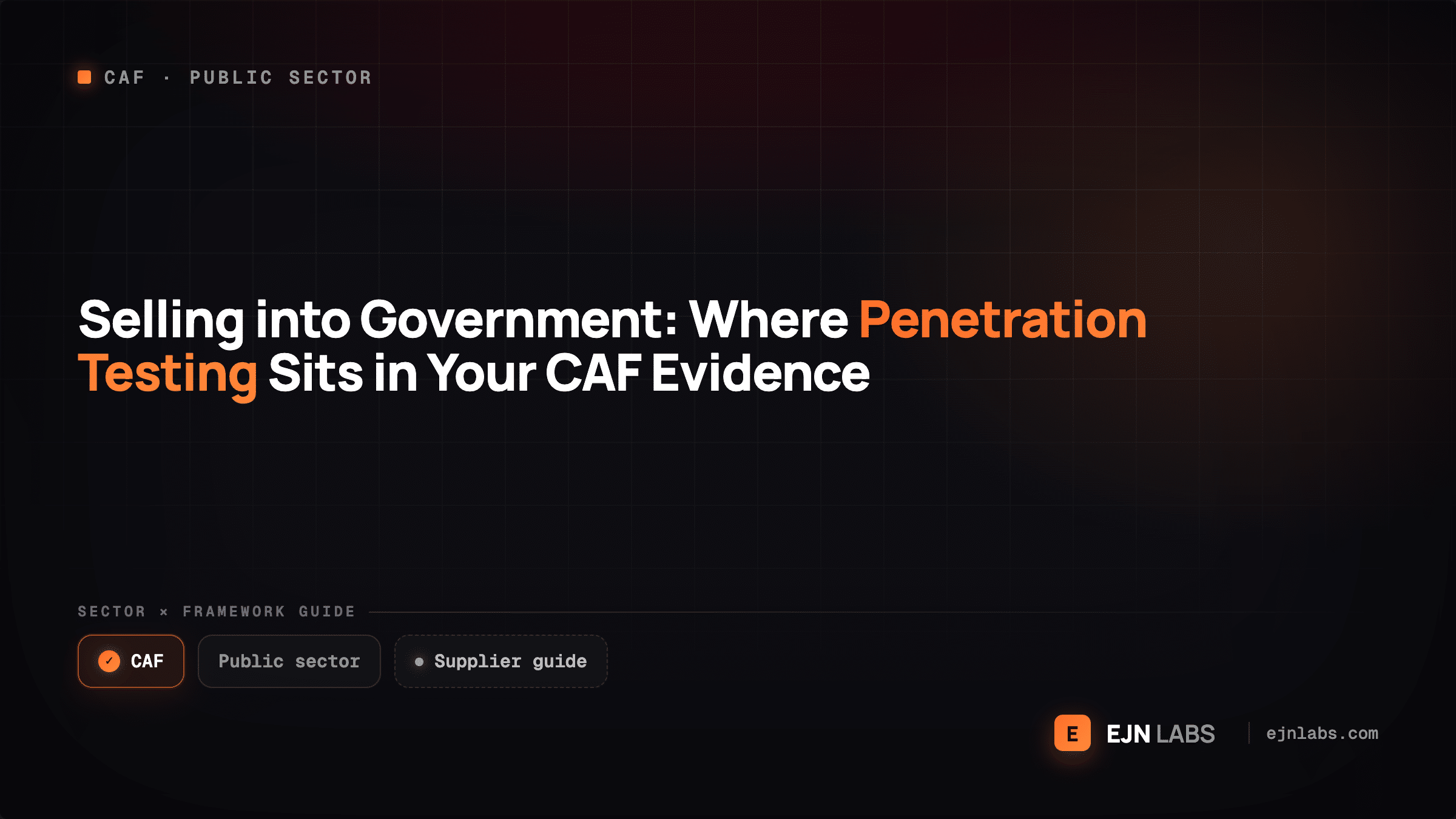 Selling into Government: Where Penetration Testing Sits in Your CAF Evidence