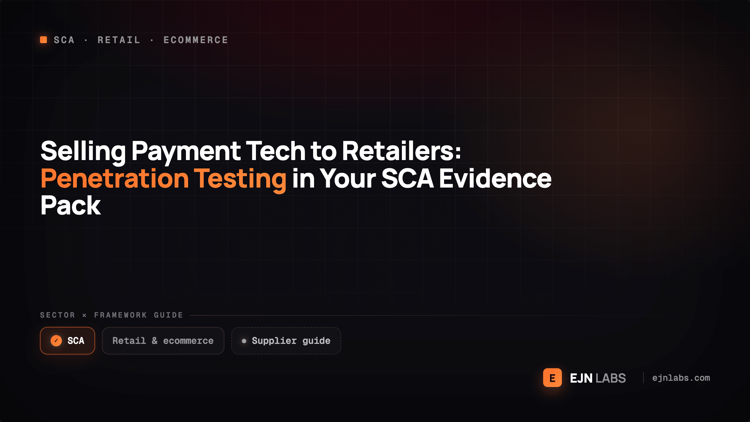 Selling Payment Tech to Retailers: Penetration Testing in Your SCA Evidence Pack