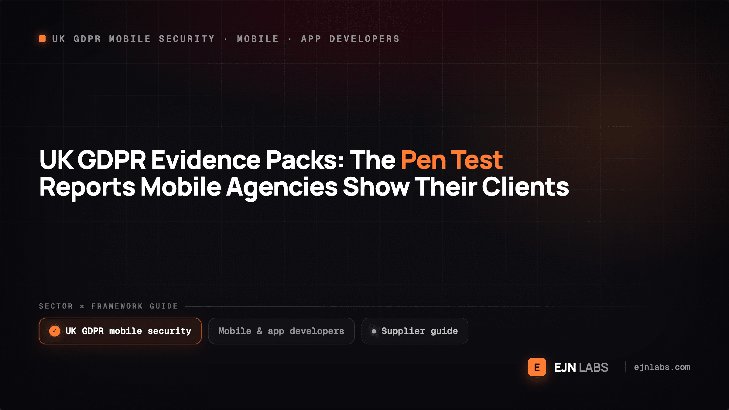 UK GDPR Evidence Packs: The Pen Test Reports Mobile Agencies Show Their Clients
