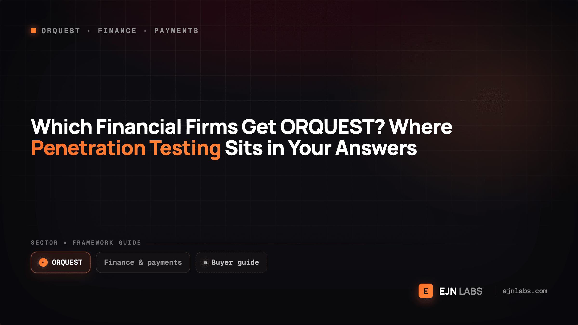 Which Financial Firms Get ORQUEST? Where Penetration Testing Sits in Your Answers