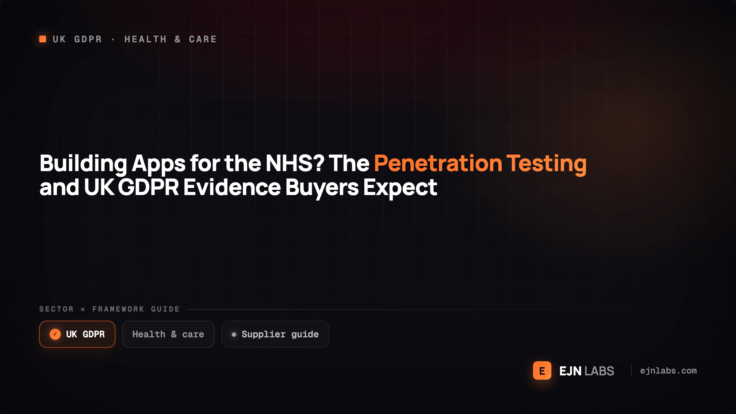Building Apps for the NHS? The Penetration Testing and UK GDPR Evidence Buyers Expect