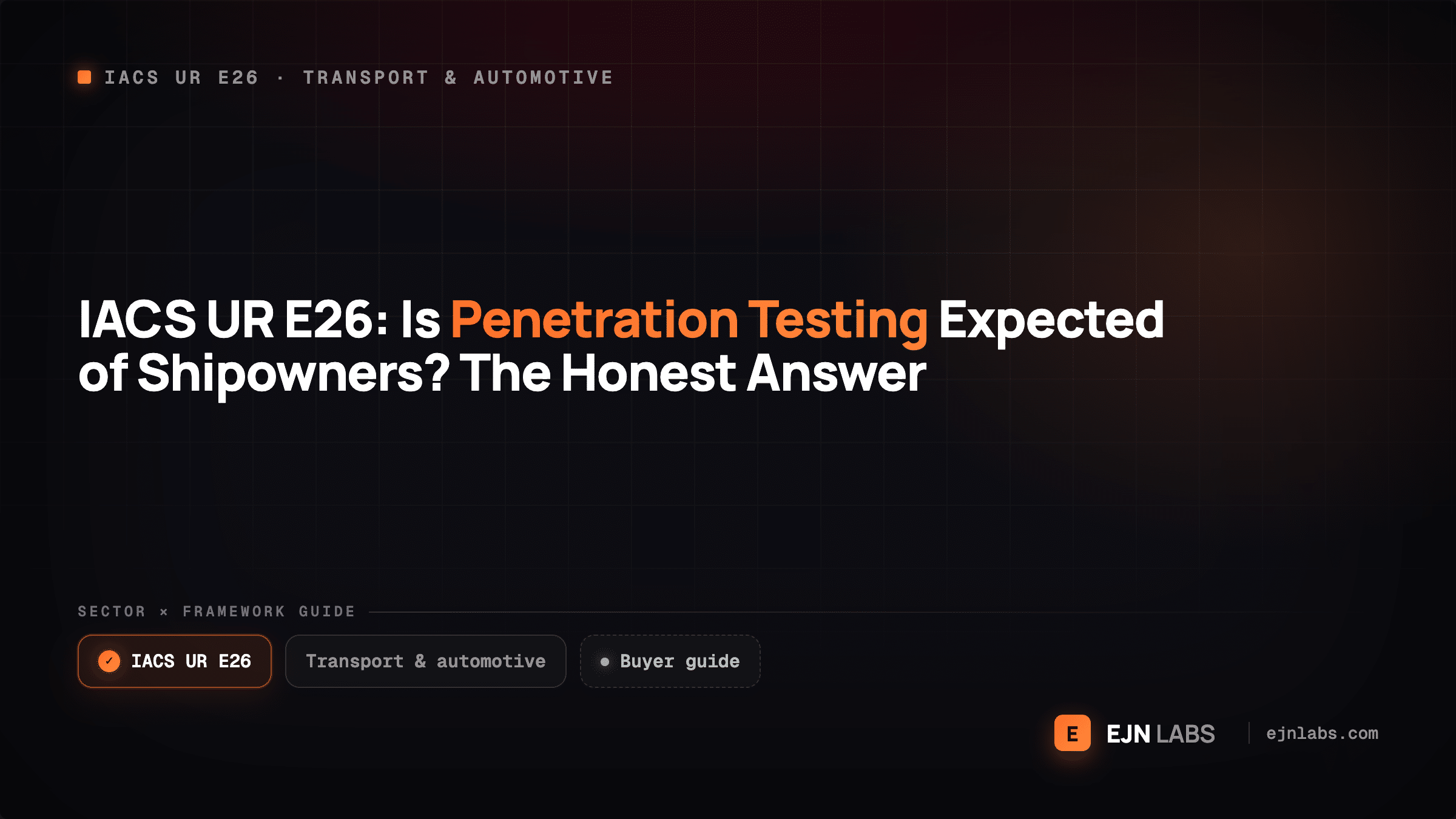 IACS UR E26: Is Penetration Testing Expected of Shipowners? The Honest Answer