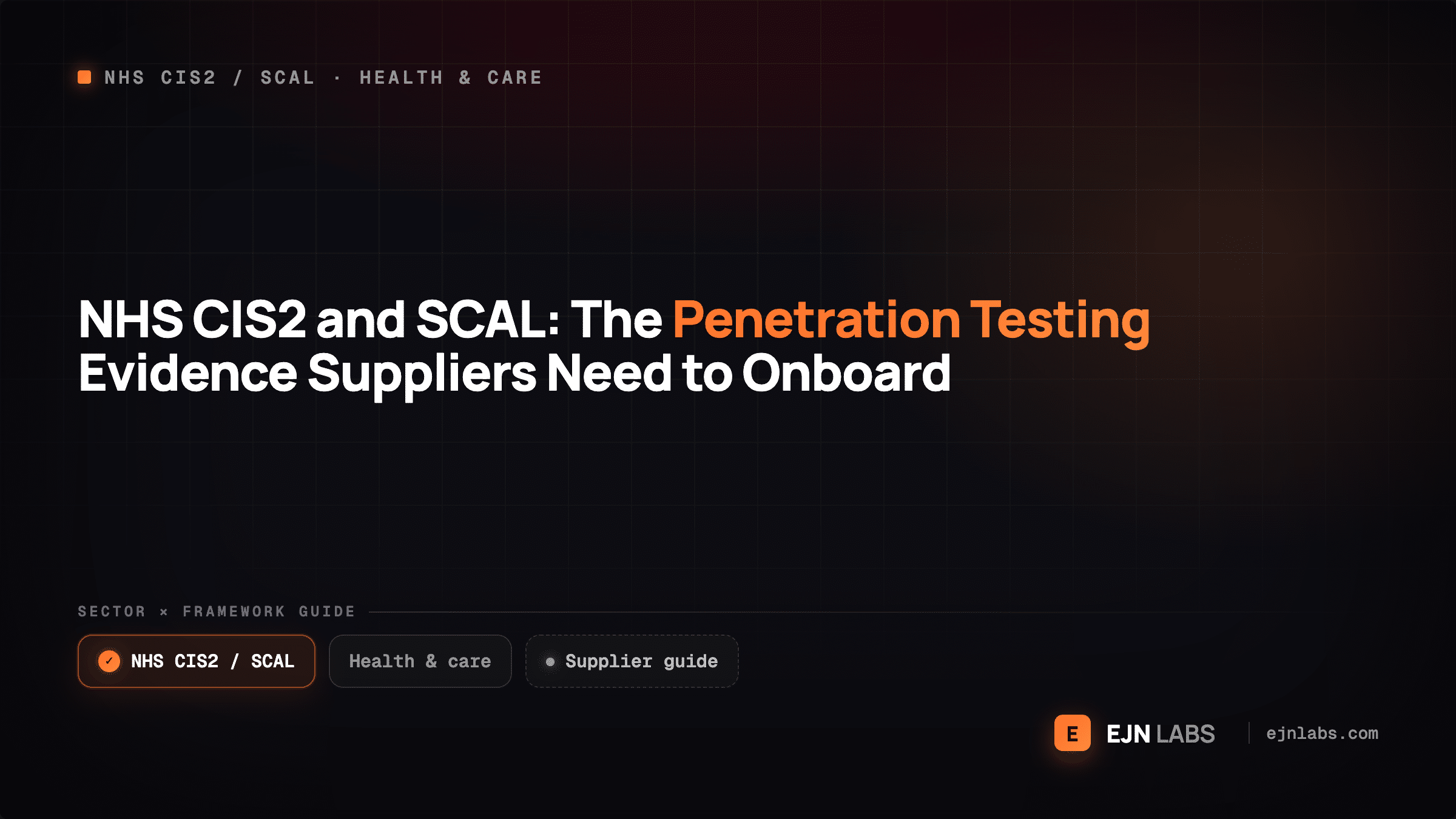 NHS CIS2 and SCAL: The Penetration Testing Evidence Suppliers Need to Onboard