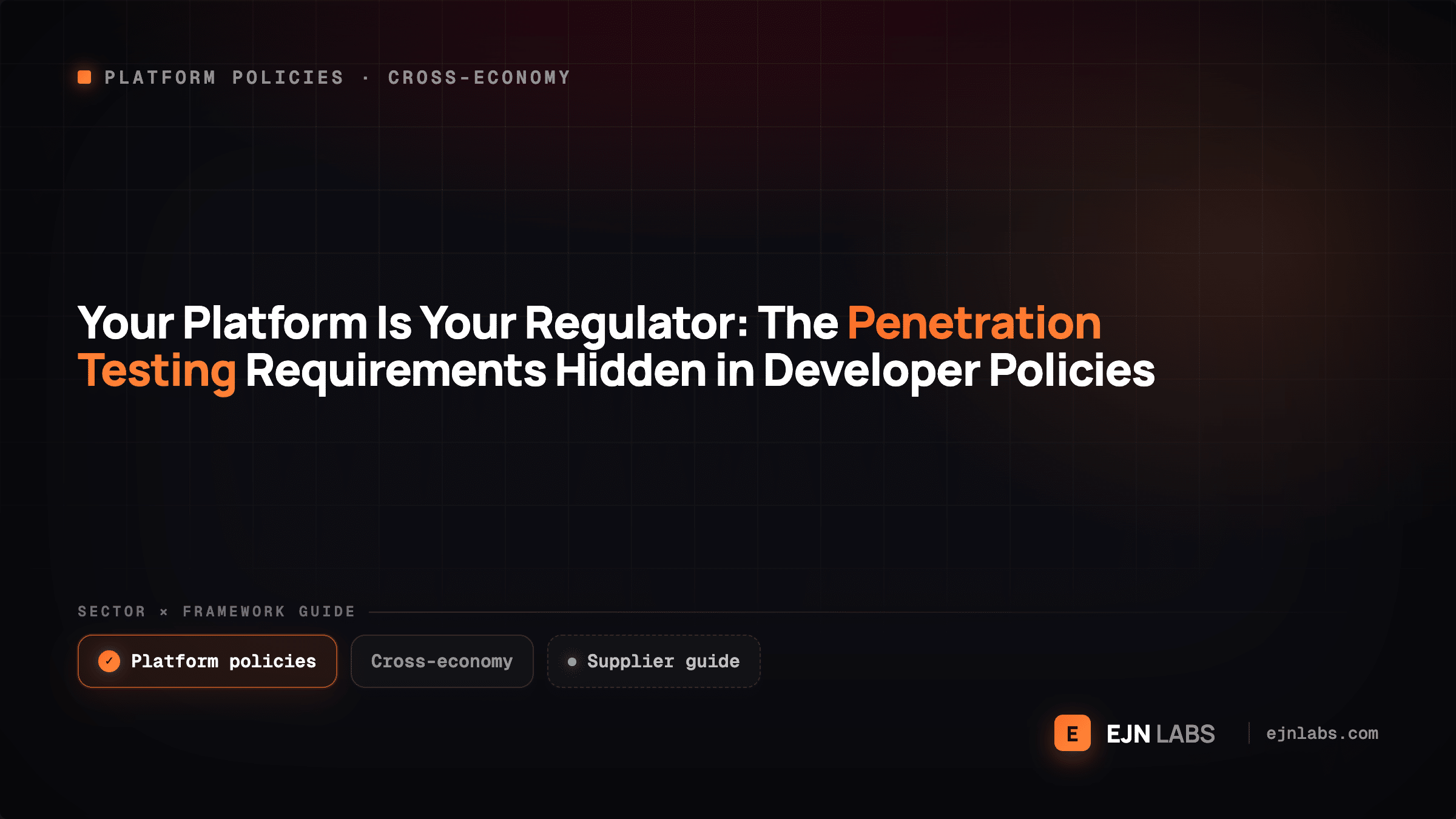 Your Platform Is Your Regulator: The Penetration Testing Requirements Hidden in Developer Policies
