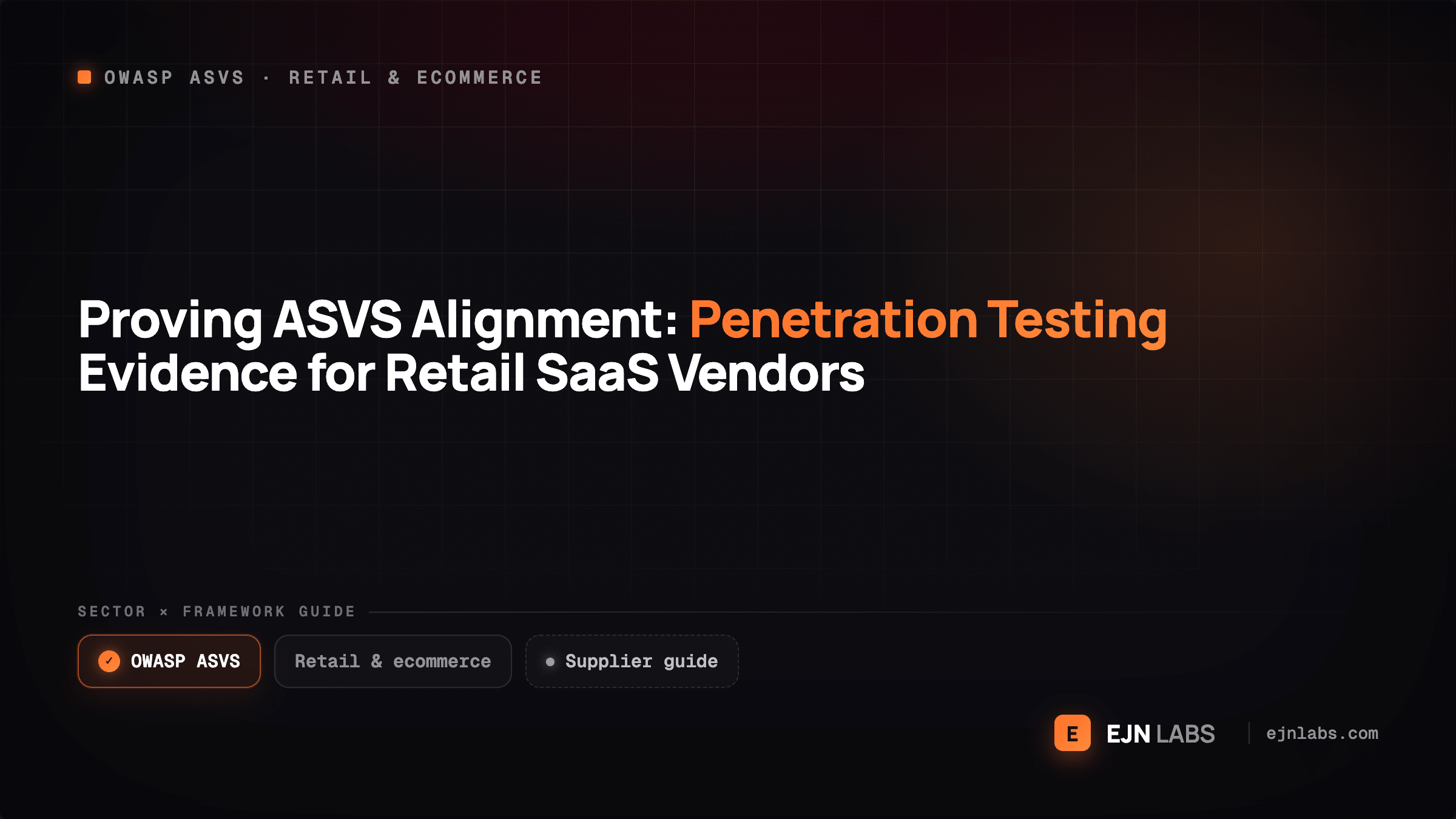 Proving ASVS Alignment: Penetration Testing Evidence for Retail SaaS Vendors